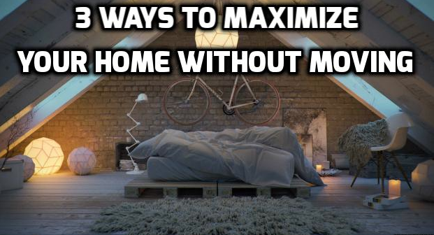 3 ways to maximize your home space without moving