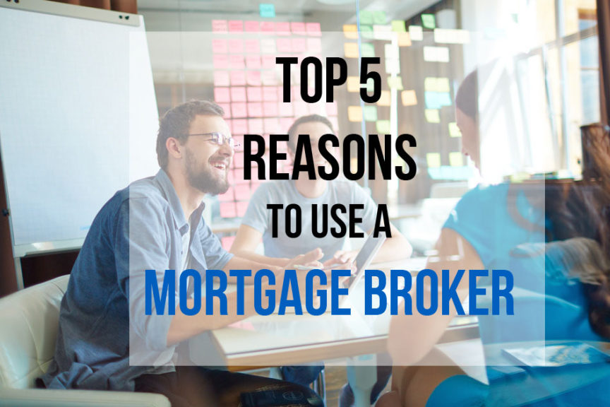top 5 reasons to use a mortgage broker